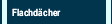 Flachdächer